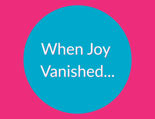 When Joy Vanished…